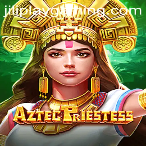 AztecPriestess: Explore the Mysteries of Ancient Gaming with Jiliplay Gaming