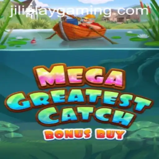 Exploring MegaGreatestCatchBonusBuy by Jiliplay Gaming